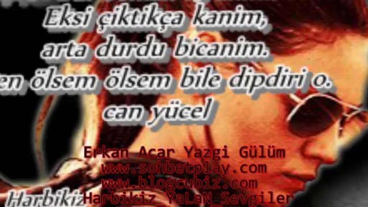 Www.BloGcubiz.comErkan Acar Yazgi Gülüm www.sohbetplay.com www.blogcubiz.com harbikiz YaLaN_Sevgiler