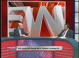 Programme: Views on News... Topic: Exclusive Interview with Turkish Journalist.