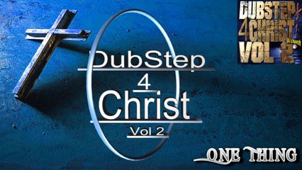 On Thing, By DJ Church, DubStep 4 Christ, Vol 2