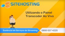 Manual Painel Transcoder Ao Vivo para Streaming de Video