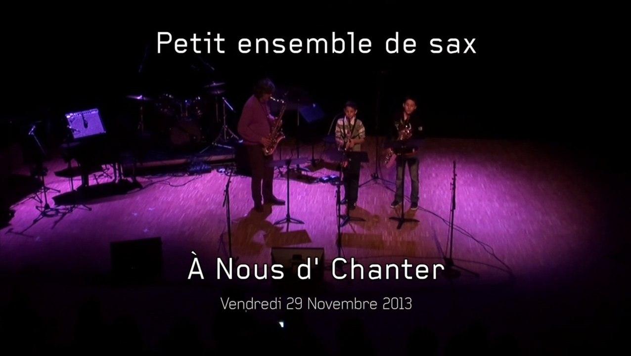 Maison des Arts : A Nous d'Chanter 2013 - Petit ensemble de sax