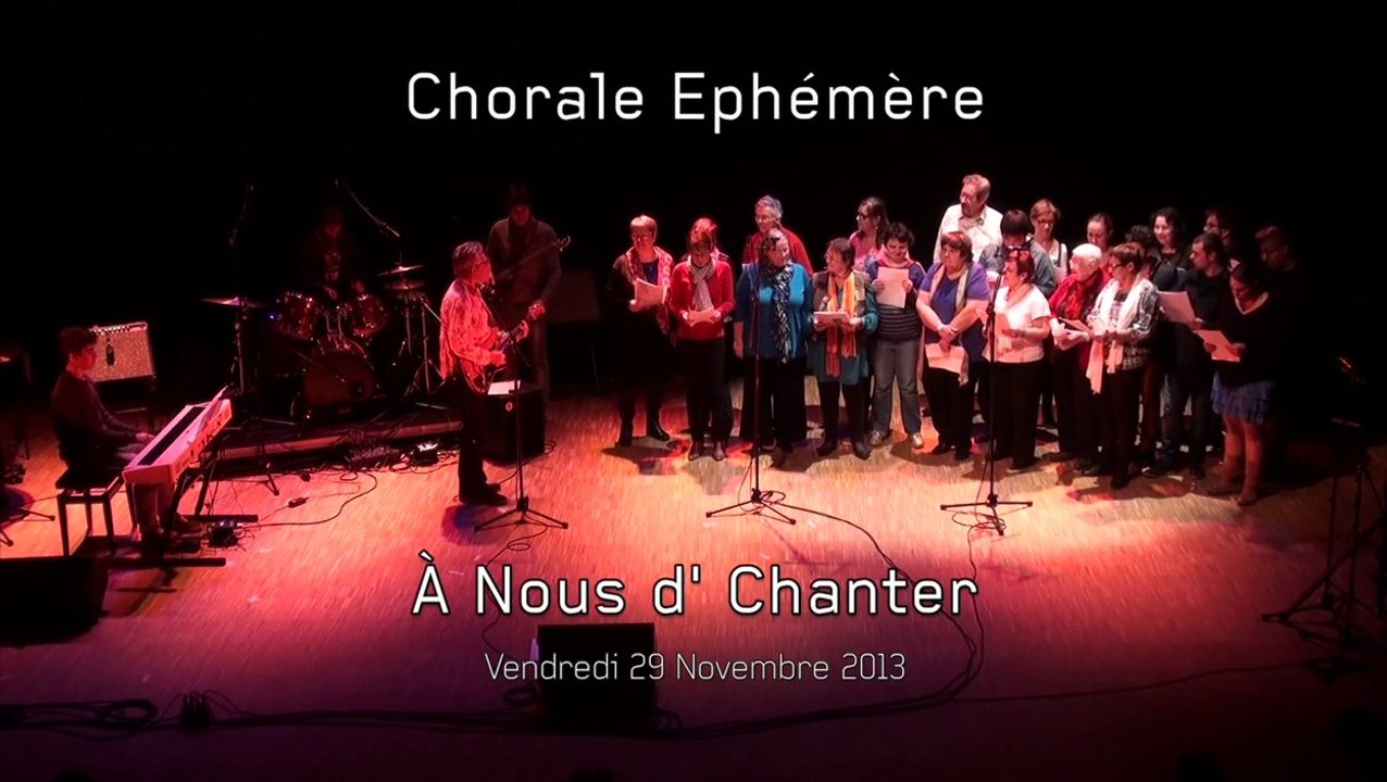 Maison des Arts : A Nous d'Chanter 2013 - Chorale Ephémère