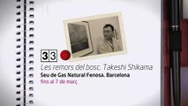TV3 - 33 recomana - Expo Les remors del bosc. Takeshi Shikama. Seu de Gas Natural Fenosa. Barcelona