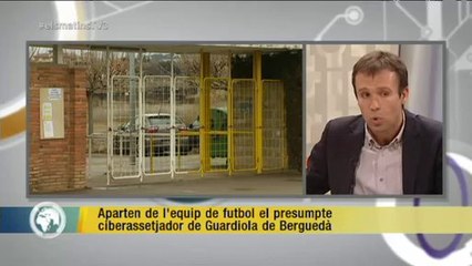 TV3 - Els Matins - Aparten de l'equip de futbol el presumpte ciberassetjador de Guardiola de Bergue