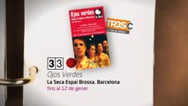 TV3 - 33 recomana - Ojos verdas. La Seca- Espai Brossa.  Barcelona