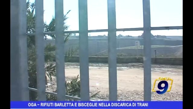 OGA | Rifiuti Barletta e Bisceglie nella discarica di Trani