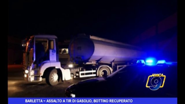Barletta | Assalto a tir di gasolio, bottino recuperato