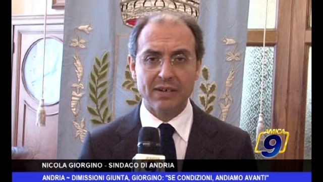 Andria | Dimissioni Giunta, Giorgino: Se condizioni, andiamo avanti