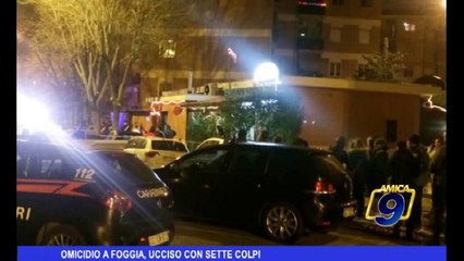 Omicidio a Foggia, ucciso con sette colpi