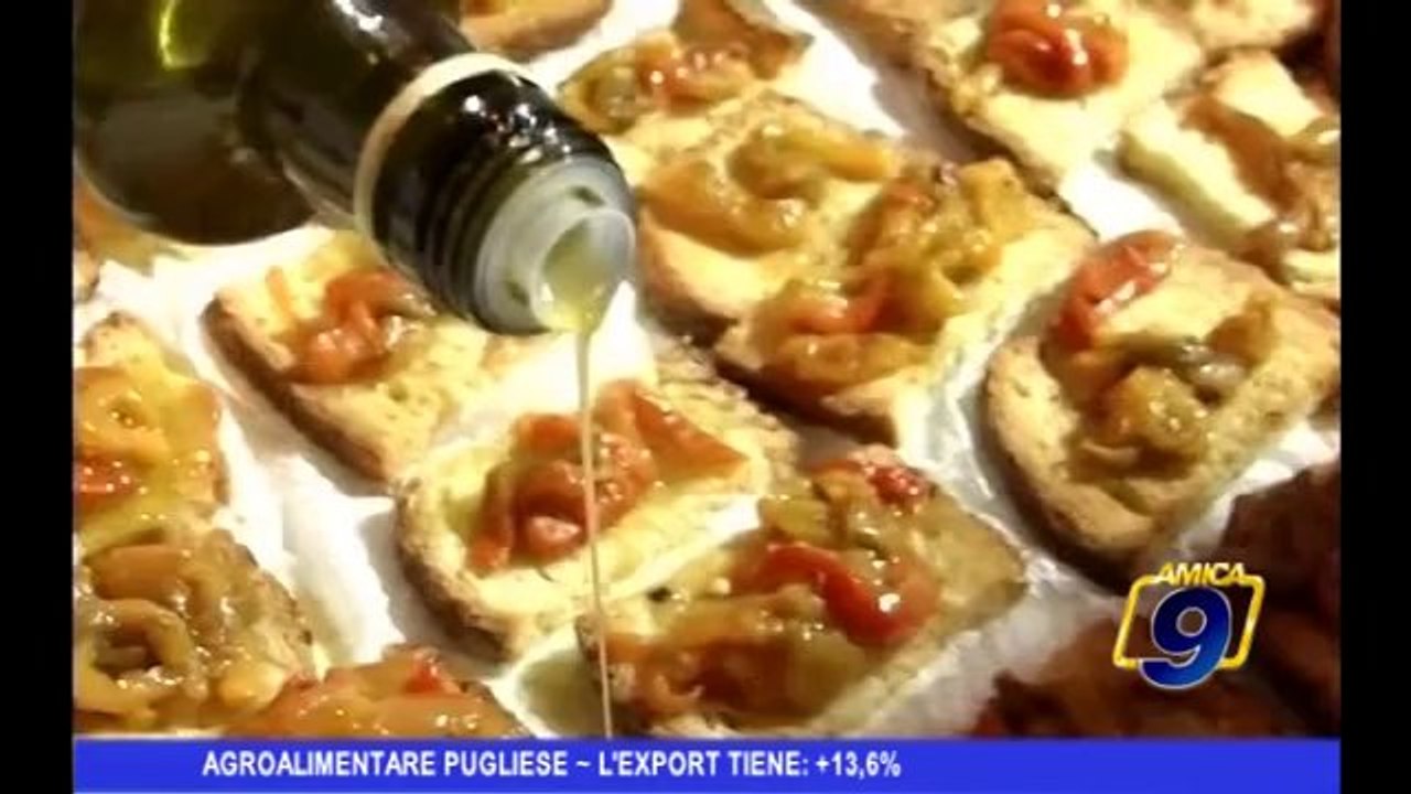 Agroalimentare Pugliese | L'Export tiene: +13,6