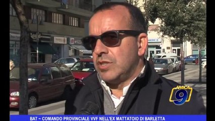 BAT | Comando Provinciale VVF nell'Ex mattatoio di Barletta