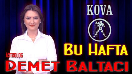 KOVA Burcu HAFTALIK (02 Şubat - 09 Şubat) Astrolog DEMET BALTACI, Bilinç Okulu