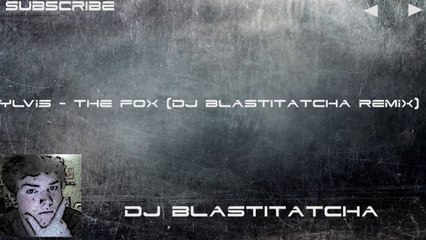 Ylvis - The Fox (DJ BlastItAtCha Remix)_1