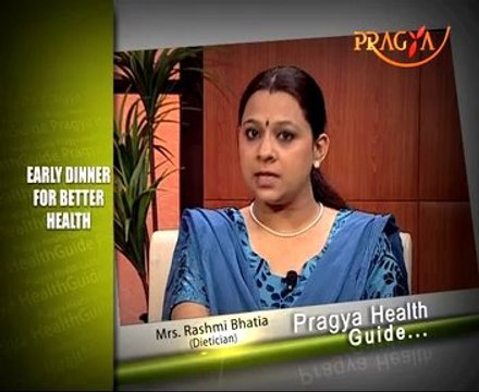 Why an early dinner is good for health,advised by Mrs. Rashmi Bhatia