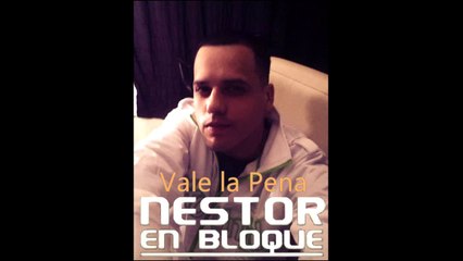 NESTOR EN BLOQUE-VALE LA PENA