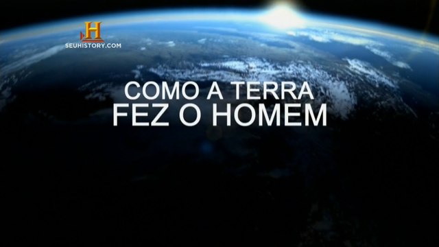 Como a Terra fez o Homem Part 1