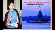 AH BİR ATAŞ VER-ADNAN ZEKİ BIYIK