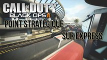 [Vidéo Détente] Black Ops 2 : Point Stratégique sur Express