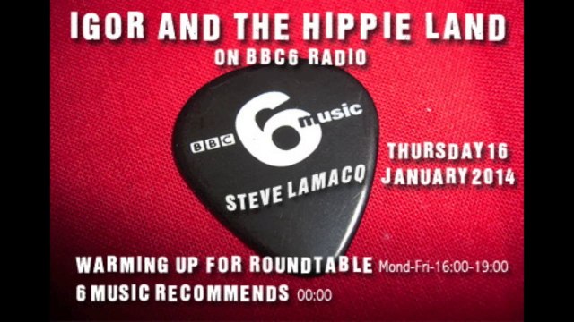 IGOR AND THE HIPPIE LAND-BBC6 Steve Lamacq- 16 Janvier 2014