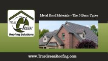 Metal Roof Material 5 Types CALL (775) 225-1590 True Green Roofing Truckee CA