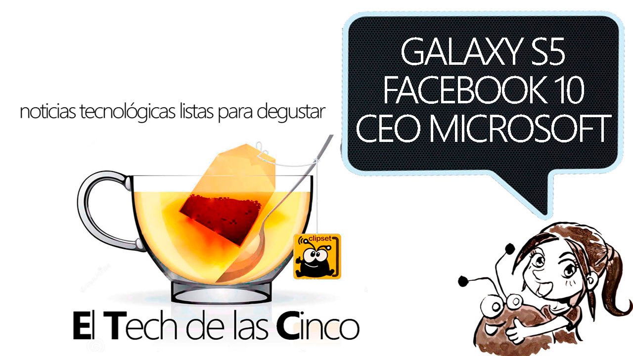 ETC, rumores de Galaxy S5, cumpleaños de Facebook y nuevo pr