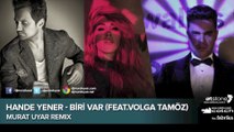 Hande Yener Ft. Volga Tamöz-Biri Var ( Murat Uyar Remix ) 2014 Remixes Albumu Official Remix