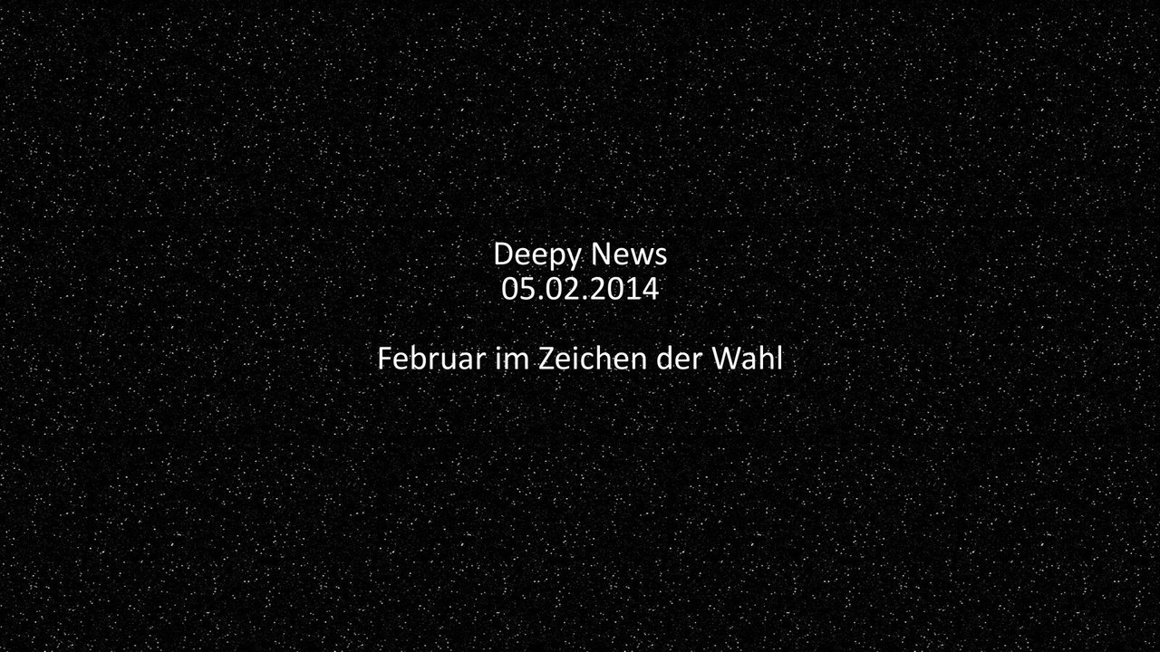 Deepy News - 05.02.2014 - Februar im Zeichen der Wahl