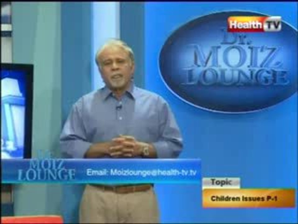 ''Dr Moiz Lounge'' Topic _ CHILDREN ISSUES 1 part-1 (10-APR-12) Health TV.mpg - YouTube