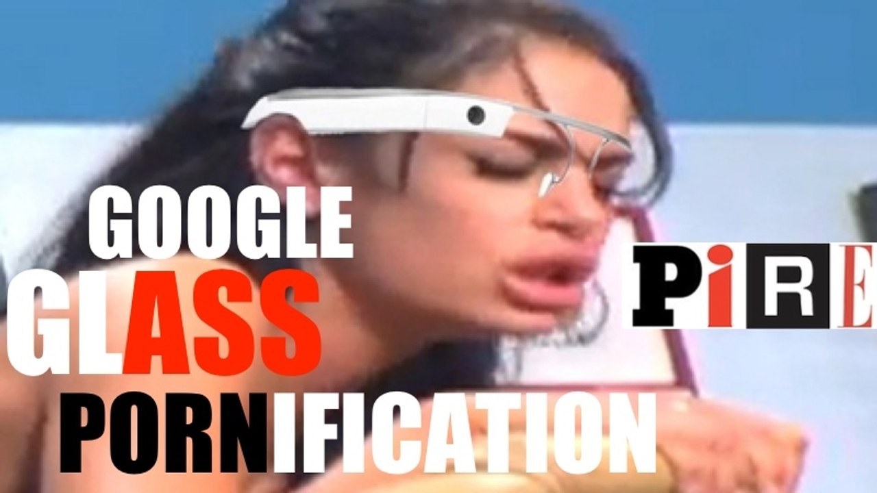 GOOGLE GLASS pornification
