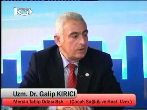 MERSİN KANAL 33 TV. GÜNDEMİN NABZI PROGRAMI KONUK : MERSİN TABİP ODASI BAŞKANI UZ. DR. GALİP KIRICI