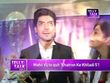 Khatron Ke Khiladi : Mahii Vij to QUIT the show