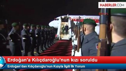 Erdoğan'dan Kılıçdaroğlu'nun Kızıyla İlgili İlk Yorum