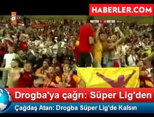 Çağdaş Atan: Drogba Süper Lig'de Kalsın