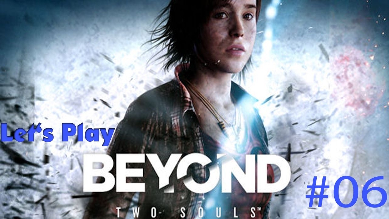 #06 Let's Play: Beyond Two Souls - Mein Imaginärer Freund [DE | FullHD]