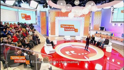 Toute une histoire... 47 ans et toujours chez maman ! 07/02/014