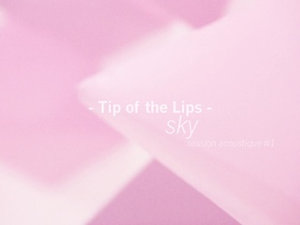 TIP OF THE LIPS - SKY (session acoustique)