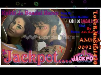 1 - Kabhi Jo Baadal Barse - Jackpot-Song-Tittle-Remix-By- AMir-MuGHal