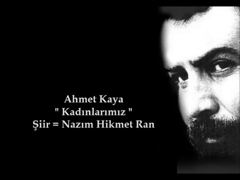 Ahmet Kaya - Kadınlarımız..Şiir = Nazım Hikmet Ran..
