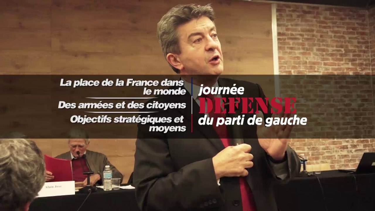Jean-Luc Melenchon :  Introduction à la "Journée Défense du parti de gauche"