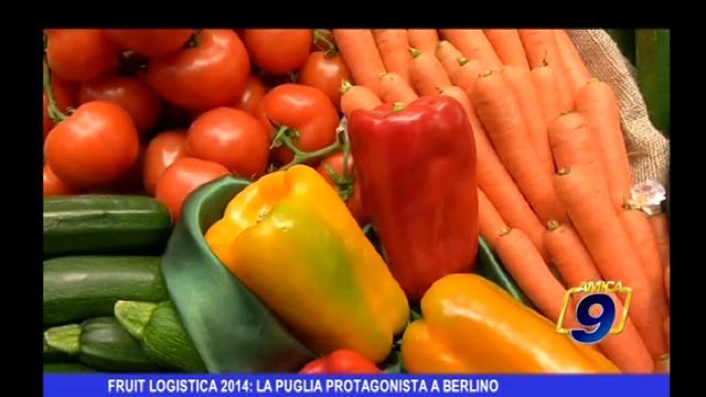 Fruit logistica 2014: la Puglia protagonista a Berlino