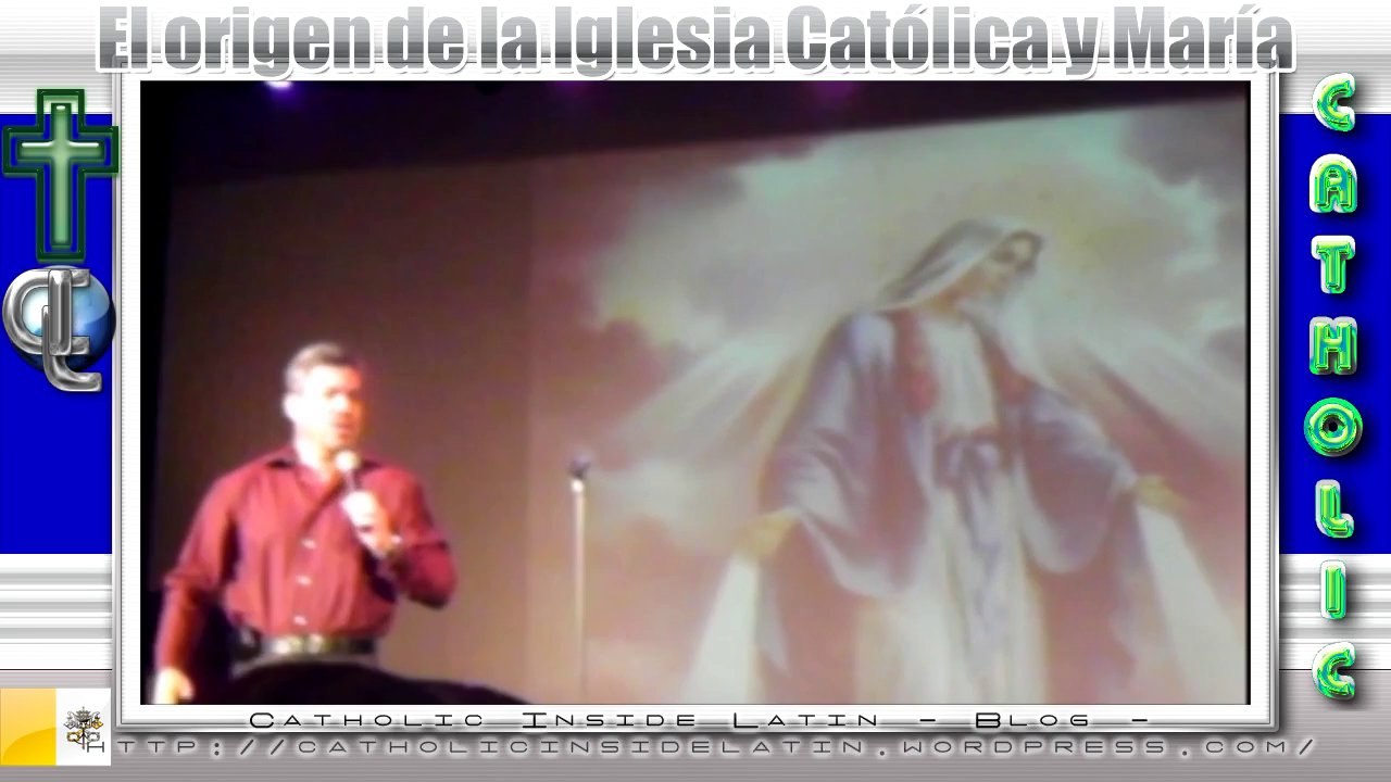 El origen de la Iglesia Católica y María (ex pastor convertido). - Parte 1.