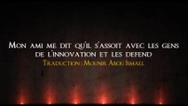 Mon ami s'assoit avec les gens de l'innovation et les defend [Shaykh Louhaydane]