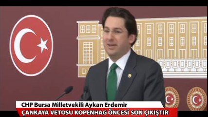 Çankaya vetosu Kopenhag öncesi son çıkıştır