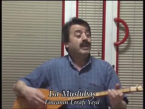 İsa Muslubaş - Fincanın Etrafı Yeşil