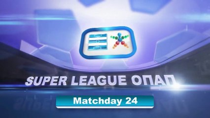 Super League Greece highlights day 24
