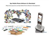 Spy Mobile Phone Software In Ghaziabad,Lucknow,Noida,India