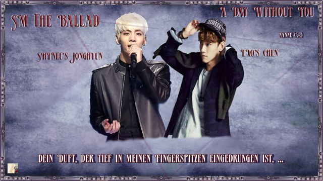 SM The Ballad (SHINee’s Jonghyun & EXO’s Chen) - A Day Without You k-pop [german sub]