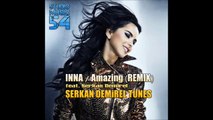 Inna feat. Serkan Demirel - Amazing (Remix)