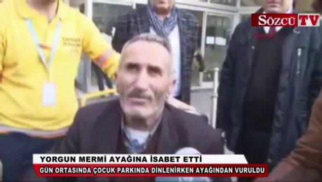 Yorgun mermi ayağına isabet etti