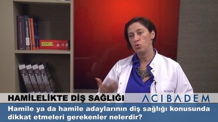 Hamile ya da hamile adaylarının diş sağlığı konusunda dikkat etmeleri gerekenler nelerdir?